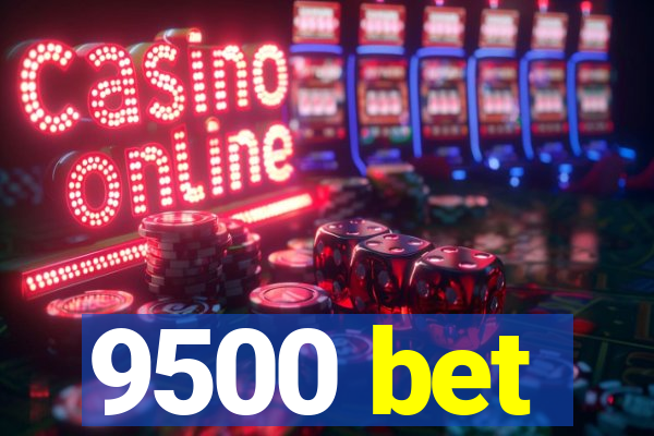 9500 bet